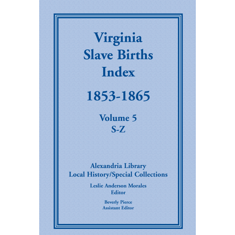 Virginia Slave Births Index, 1853-1865, Volume 5, S-Z