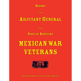 Report of the Adjutant General of the State of Kentucky: Mexican War Veterans