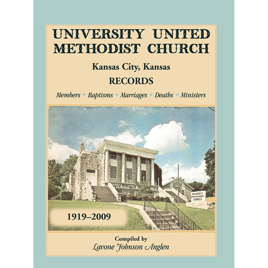 University United Methodist Church, Kansas City, Kansas Records, 1919-2009: Members, Baptisms, Marriages, Deaths, Ministers