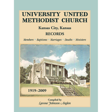 University United Methodist Church, Kansas City, Kansas Records, 1919-2009: Members, Baptisms, Marriages, Deaths, Ministers