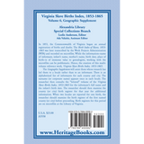 Virginia Slave Births Index, 1853-1865, Volume 6, Geographic Supplement back cover