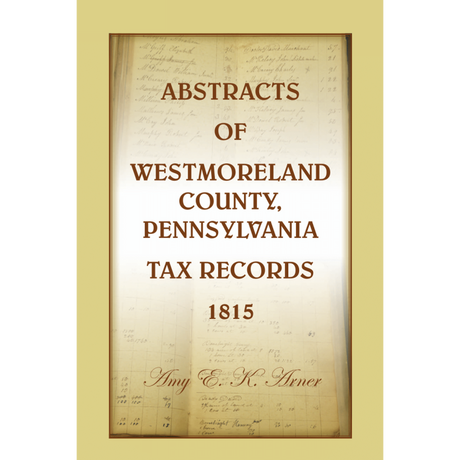 Abstracts of Westmoreland County, Pennsylvania, Tax Records 1815