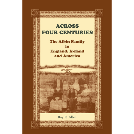 Across Four Centuries: The Albin Family in England, Ireland and America