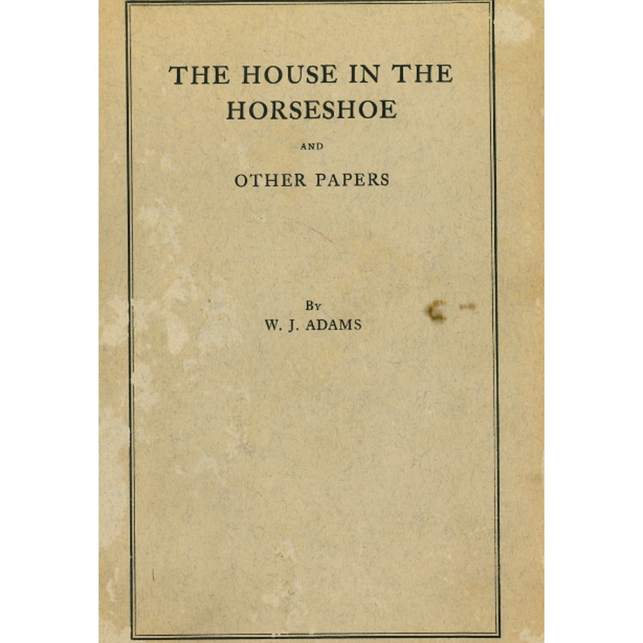 The House In The Horseshoe and Other Papers