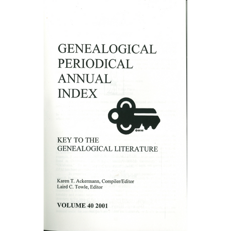 Genealogical Periodical Annual Index: Key to the Genealogical Literature, Volume 40 (2001)