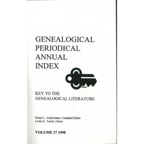 Genealogical Periodical Annual Index: Key to the Genealogical Literature, Volume 37 (1998)