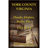 York County, Virginia Deeds, Orders, Wills, etc., 1711-1714