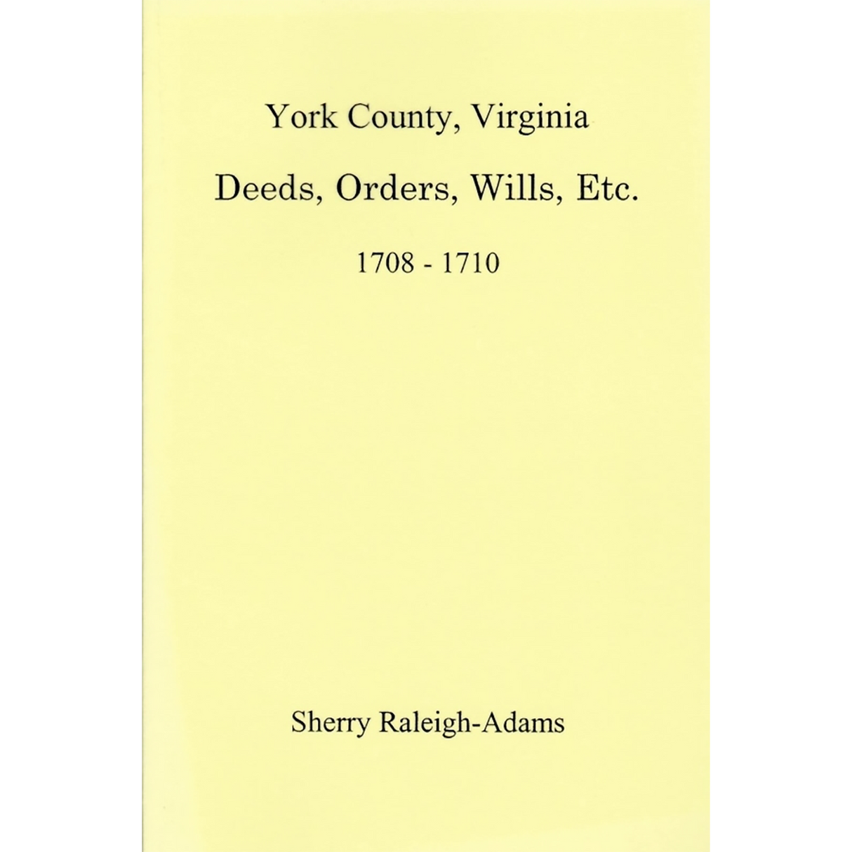 York County, Virginia Deeds, Orders, Wills, etc., 1708-1710