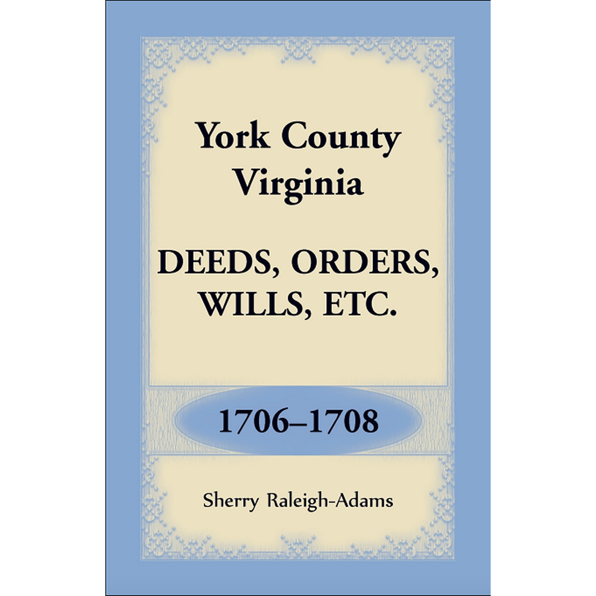 York County, Virginia Deeds, Orders, Wills, etc., 1706-1708