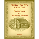 Benton County, Arkansas Biographical and Historical Memoirs