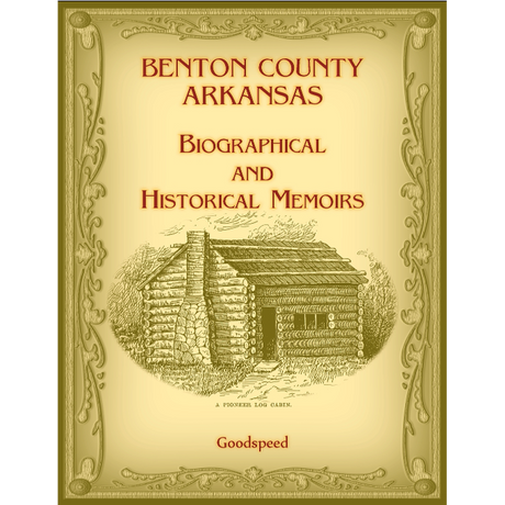 Benton County, Arkansas Biographical and Historical Memoirs