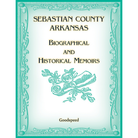 Sebastian County, Arkansas Biographical and Historical Memoirs
