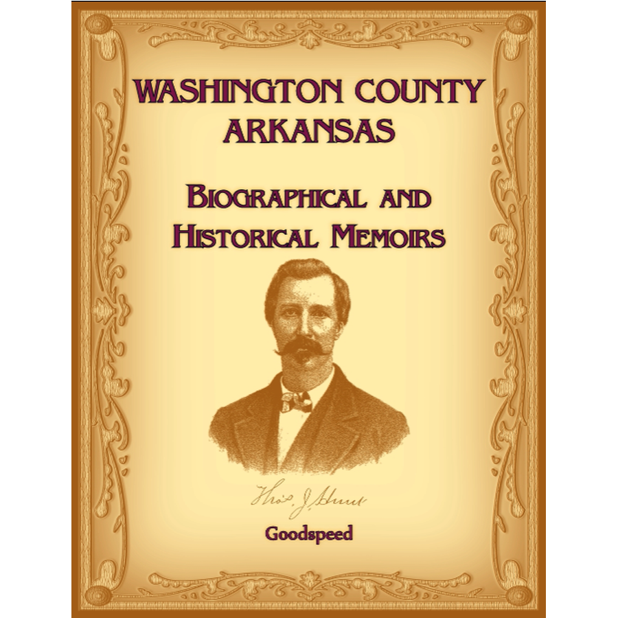Washington County, Arkansas Biographical and Historical Memoirs