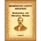 Washington County, Arkansas Biographical and Historical Memoirs