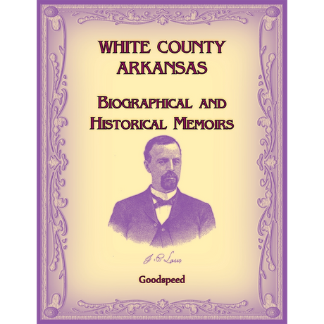 White County, Arkansas Biographical and Historical Memoirs