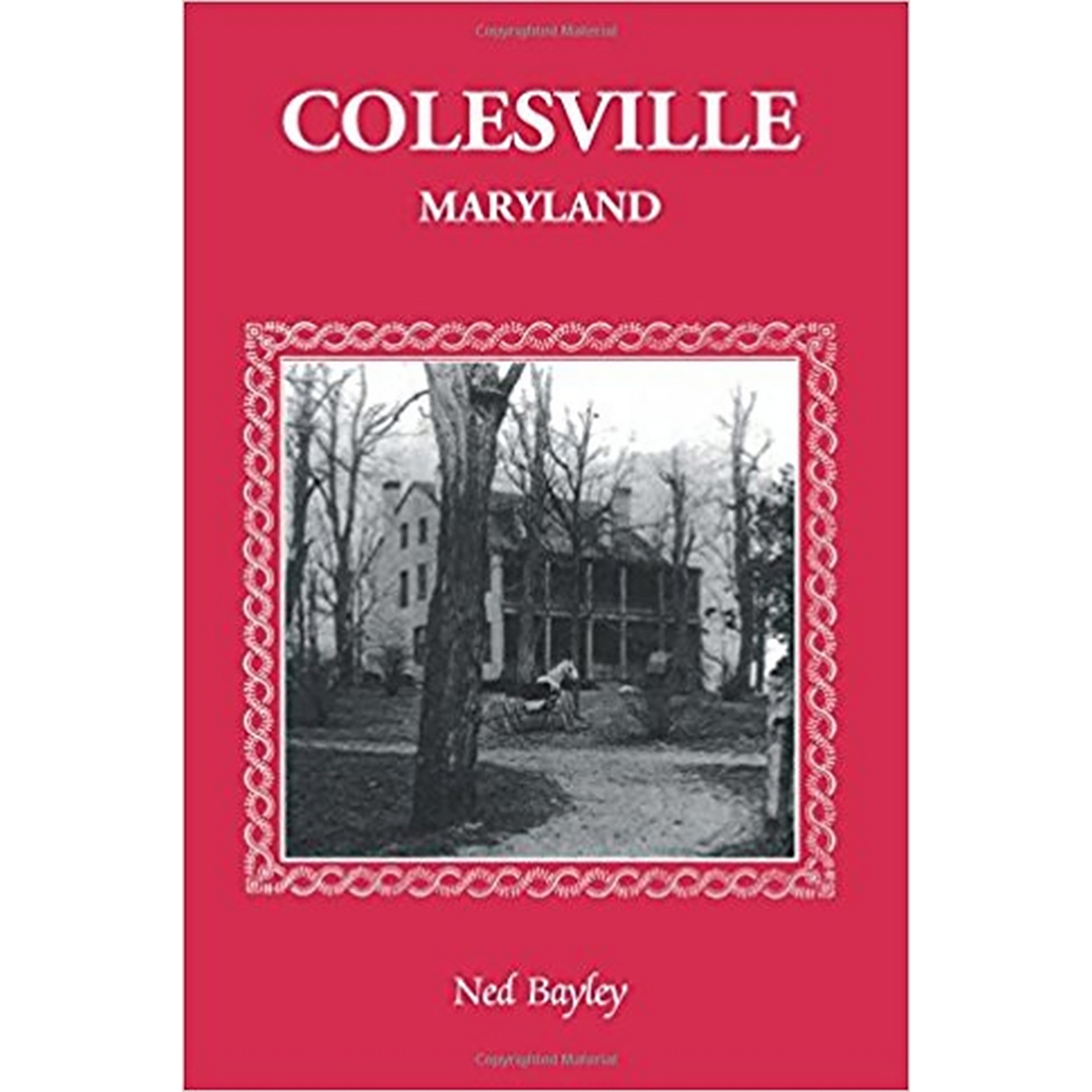 Colesville [Maryland]: The Development of a Community, its People and its Natural Resources, over a period of four centuries