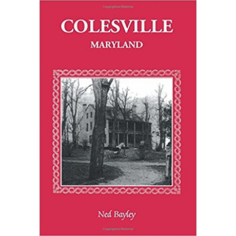 Colesville [Maryland]: The Development of a Community, its People and its Natural Resources, over a period of four centuries