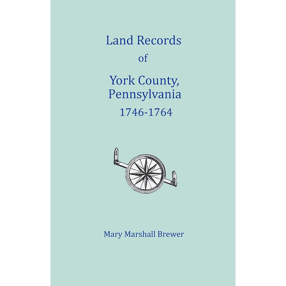 Land Records of York County, Pennsylvania, Libers A and B, 1746-1764