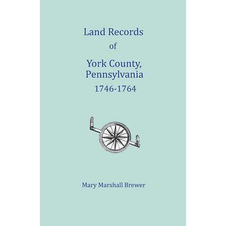 Land Records of York County, Pennsylvania, Libers A and B, 1746-1764