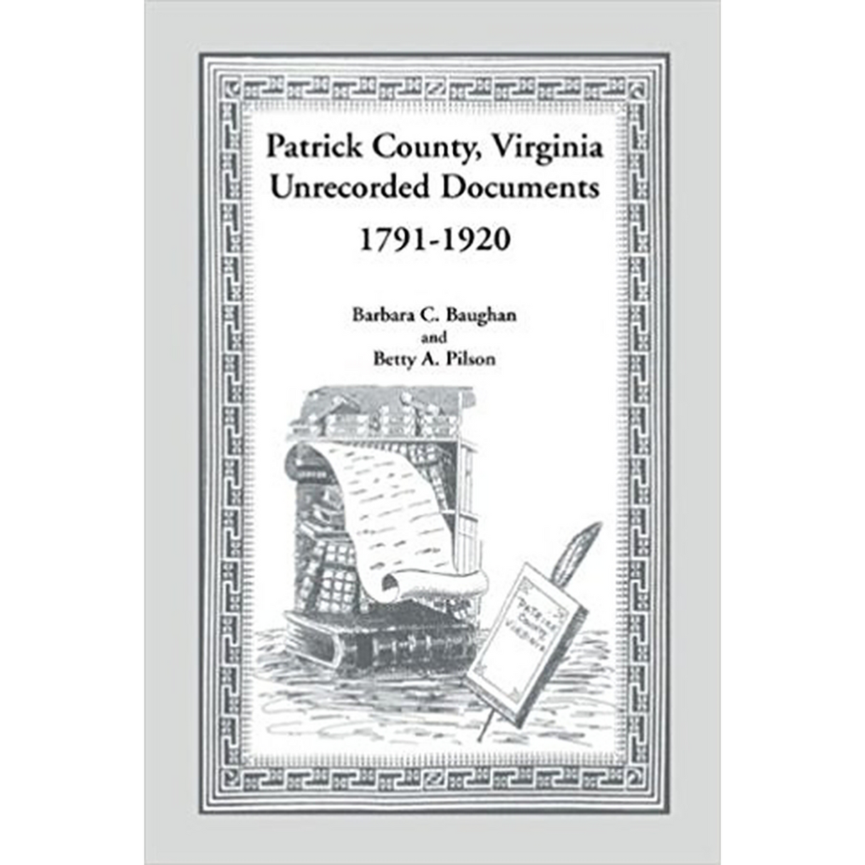 Patrick County, Virginia Unrecorded Documents 1791-1920