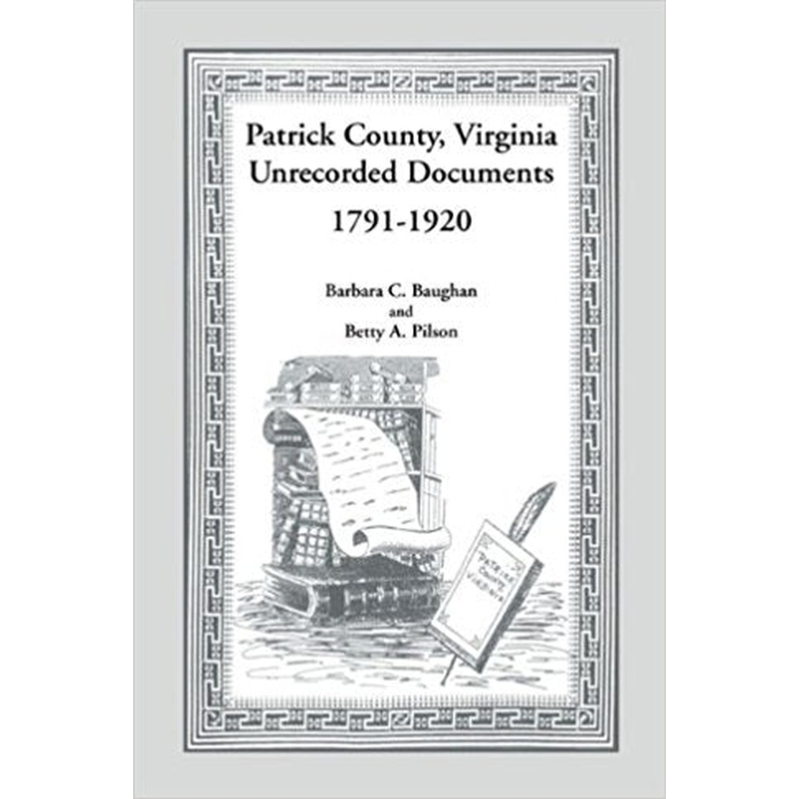 Patrick County, Virginia Unrecorded Documents 1791-1920