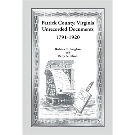 Patrick County, Virginia Unrecorded Documents 1791-1920