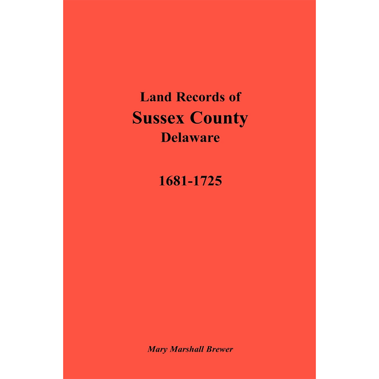 Land Records of Sussex County, Delaware, 1681-1725
