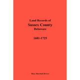 Land Records of Sussex County, Delaware, 1681-1725
