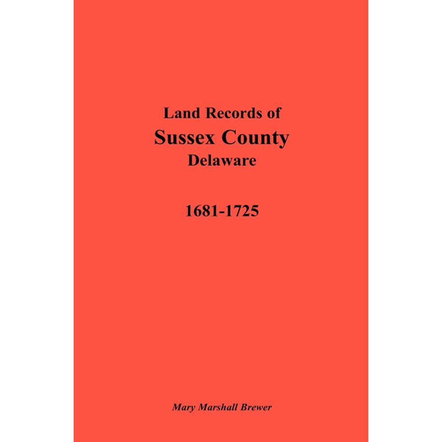 Land Records of Sussex County, Delaware, 1681-1725