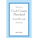 Abstracts of Cecil County, Maryland Land Records, 1734-1753