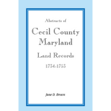 Abstracts of Cecil County, Maryland Land Records, 1734-1753