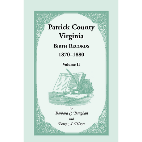 Patrick County, Virginia Birth Records 1870-1880 Volume II