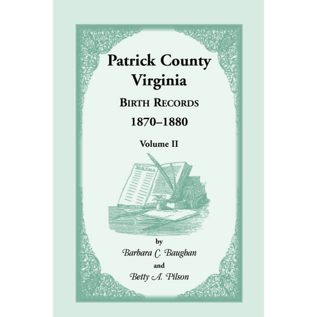 Patrick County, Virginia Birth Records 1870-1880 Volume II