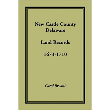New Castle County, Delaware Land Records, 1673-1710