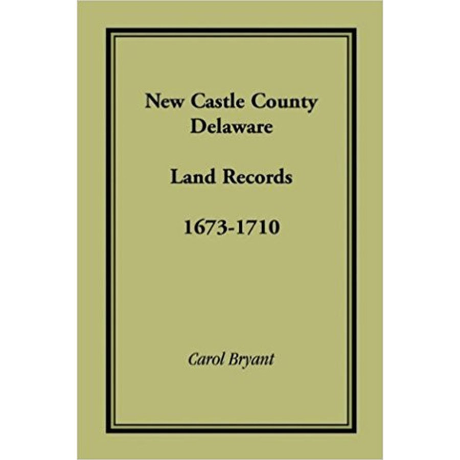 New Castle County, Delaware Land Records, 1673-1710