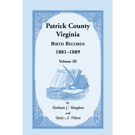 Patrick County, Virginia Birth Records 1881-1889 Volume III
