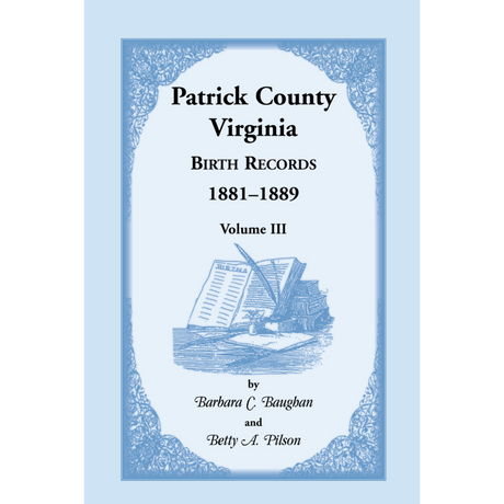Patrick County, Virginia Birth Records 1881-1889 Volume III