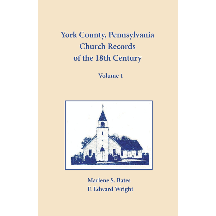 York County, Pennsylvania Church Records of the 18th Century, Volume 1