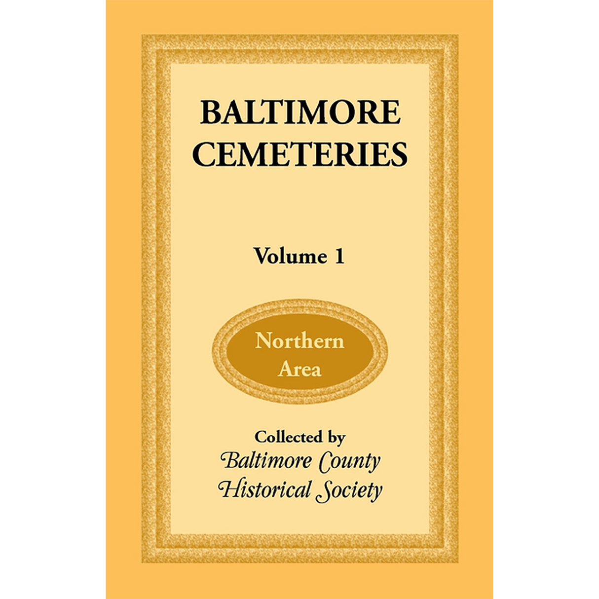 Baltimore [Maryland] Cemeteries: Volume 1, Northern Area