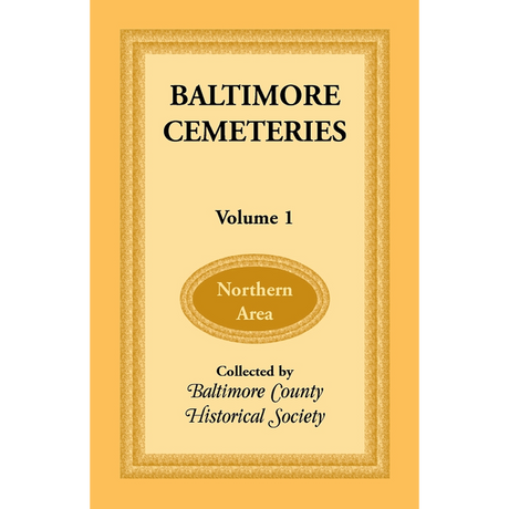 Baltimore [Maryland] Cemeteries: Volume 1, Northern Area