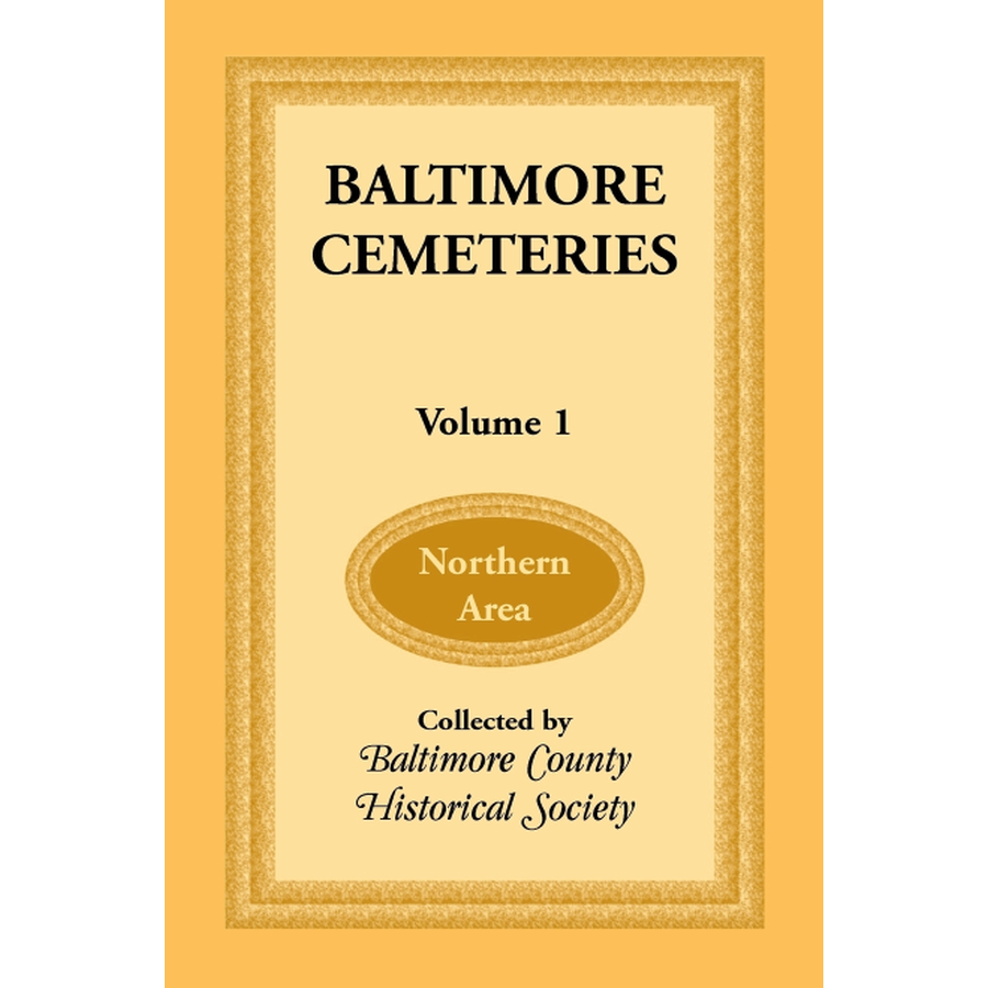 Baltimore [Maryland] Cemeteries: Volume 1, Northern Area