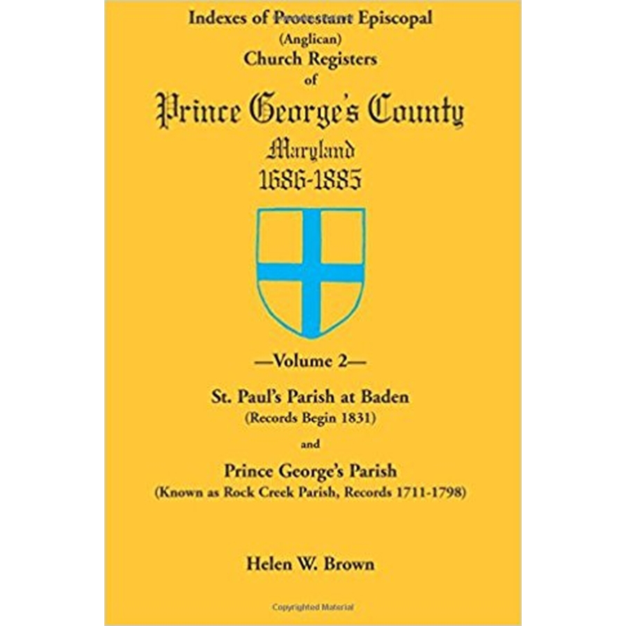 Indexes of Protestant Episcopal (Anglican) Church Registers of Prince George's County, 1686-1885, Volume 2