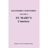 Baltimore [Maryland] Cemeteries, Volume 5: St. Mary's Cemetery