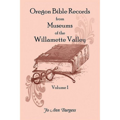 Oregon Bible Records from Museums of the Willamette Valley: Volume 1