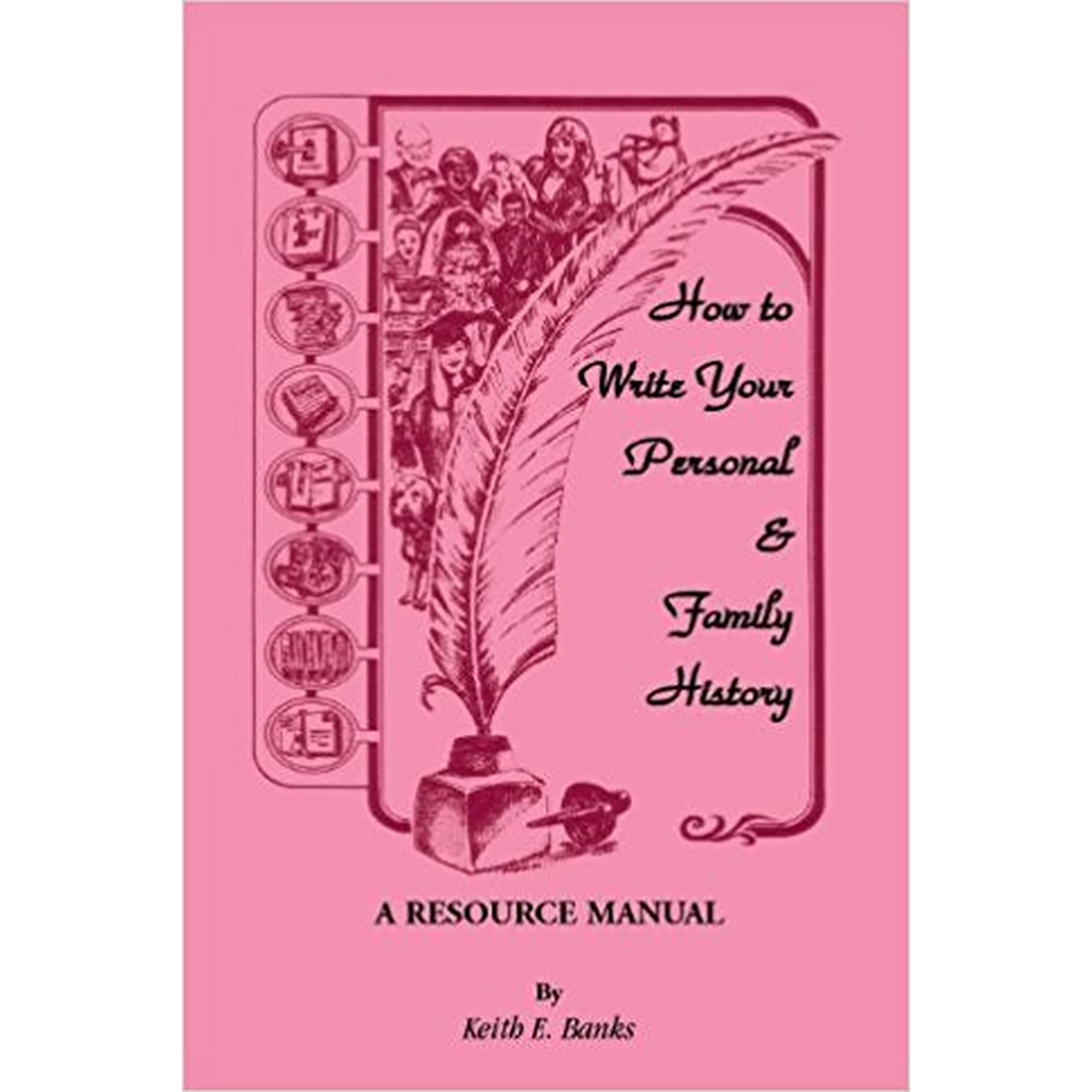 How to Write Your Personal and Family History: A Resource Manual