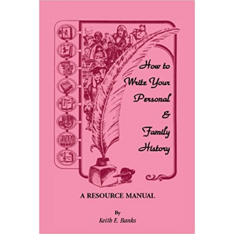 How to Write Your Personal and Family History: A Resource Manual