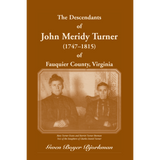 The Descendants of John Meridy Turner (1747-1815) of Fauquier County, Virginia