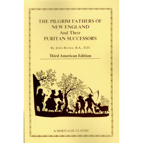 The Pilgrim Fathers of New England and Their Puritan Successors, 3rd American Edition