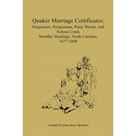 Quaker Marriage Certificates: Pasquotank, Perquimans, Piney Woods, and Suttons Creek Monthly Meetings, North Carolina, 1677-1800