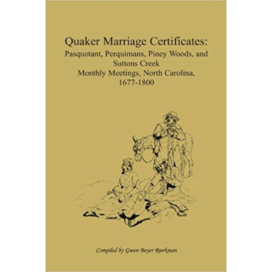 Quaker Marriage Certificates: Pasquotank, Perquimans, Piney Woods, and Suttons Creek Monthly Meetings, North Carolina, 1677-1800